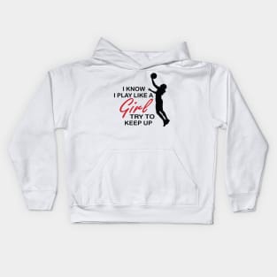 I know I play like a girl, try to keep up Kids Hoodie